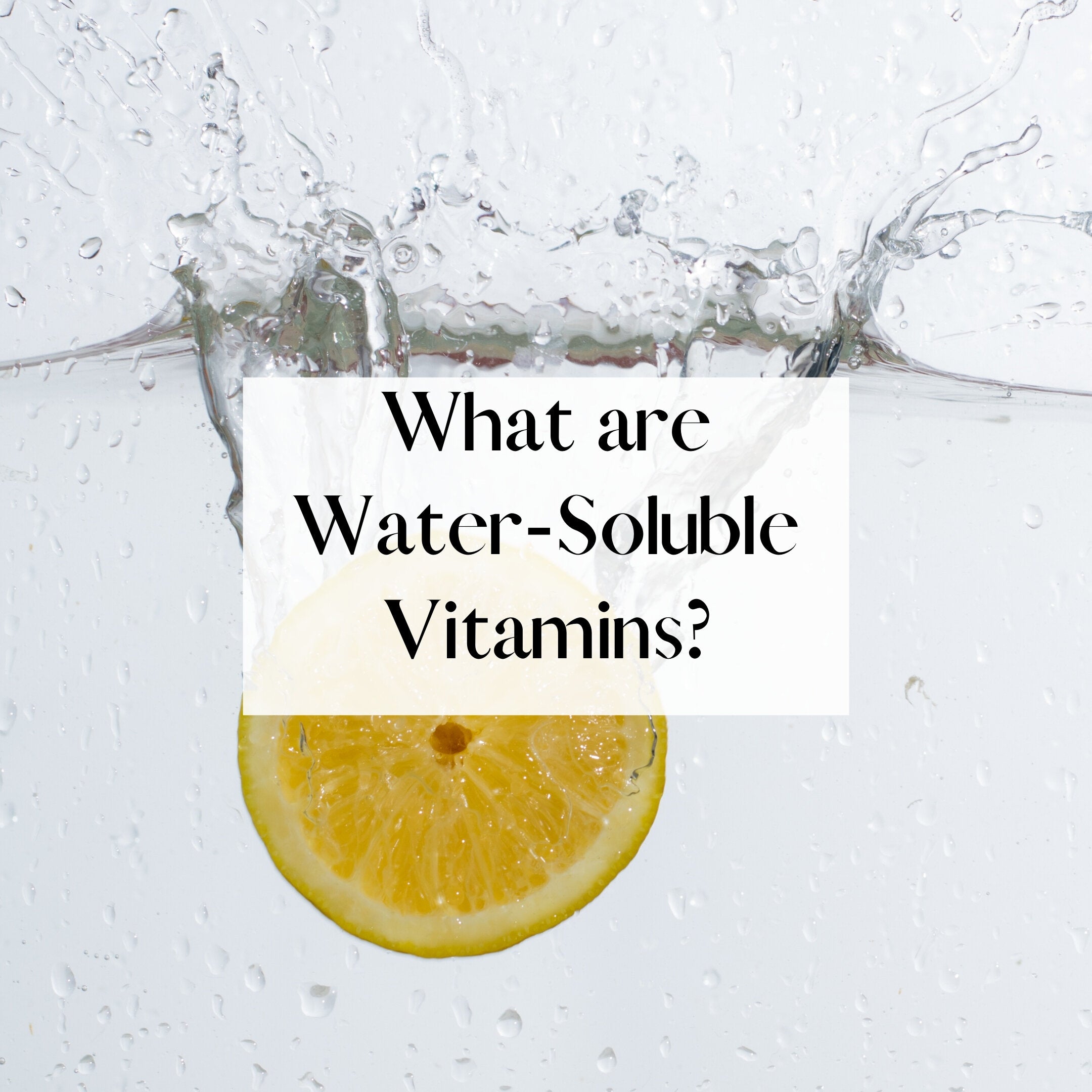 Water-Soluble Vitamins - What Are They? – Ethical Nutrition