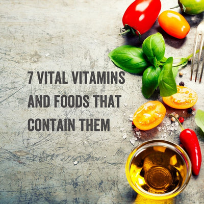 7 Vital Vitamins and Where to Find These Vitamins in Food