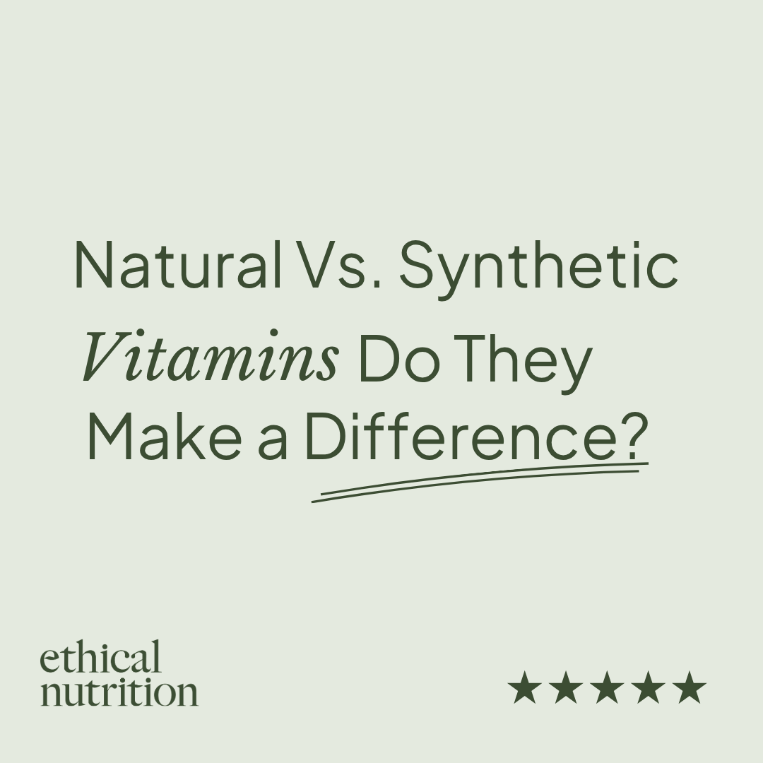 Natural Vs. Synthetic Vitamins: Do They Make a Difference?