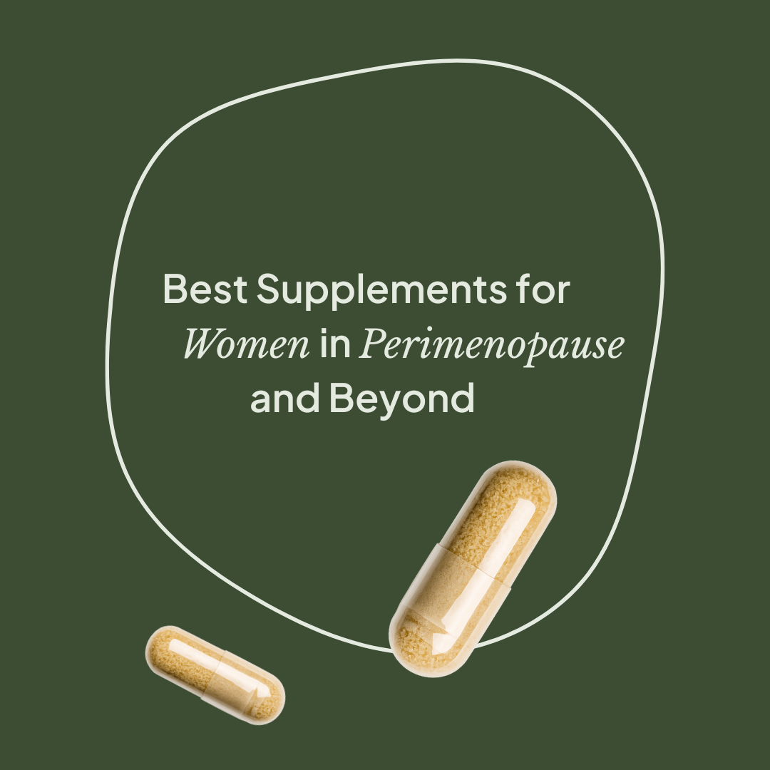 Best Supplements for Women in Perimenopause and Beyond