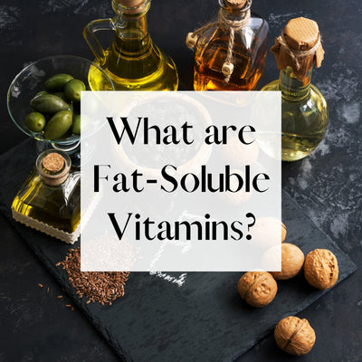What are Fat-Soluble Vitamins? What They Are and How to Take Them
